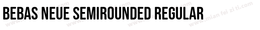 Bebas Neue SemiRounded Regular字体转换